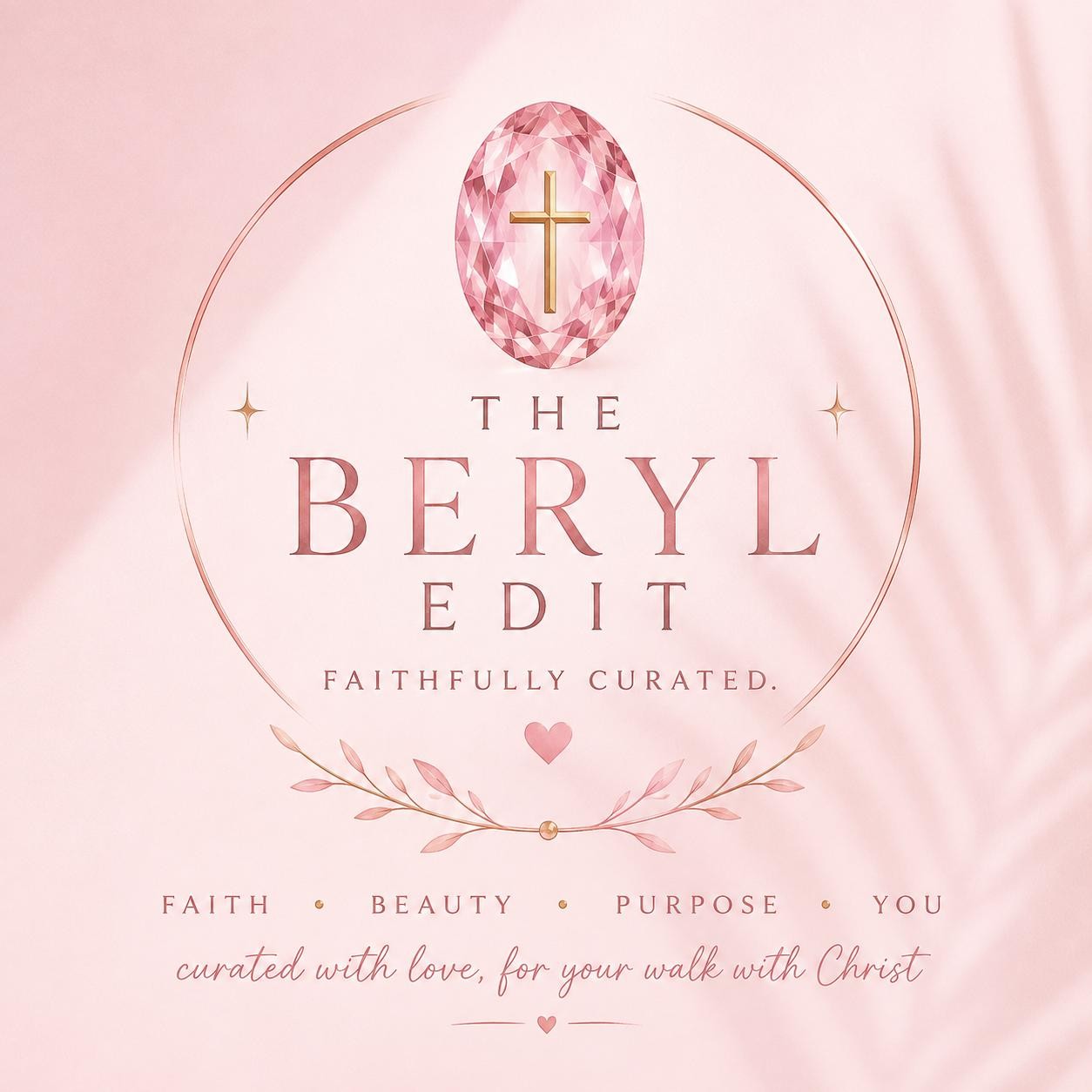 The Beryl Edit. Faithfully Curated. Faith, Beauty, Purpose, You.